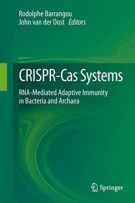 CRISPR-Cas Systems: RNA-mediated Adaptive Immunity in Bacteria and Archaea by Ro
