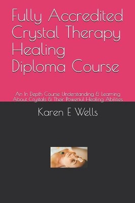 Fully Accredited Crystal Therapy Healing Diploma Course: An In Depth Course Unde