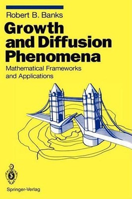 Growth and Diffusion Phenomena: Mathematical Frameworks and Applications by Robe