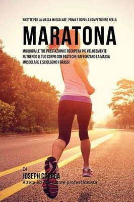 Ricette Per La Massa Muscolare, Prima E Dopo La Competizione Nella Maratona: Mig