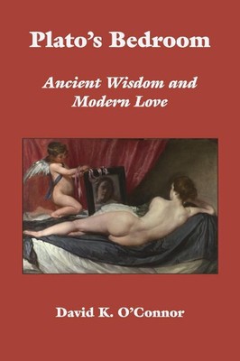 Plato`s Bedroom Ancient Wisdom and Modern Love by David K. O`connor (English) Ha
