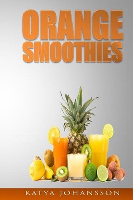 Orange Smoothies: Diversify The Color, Maximize Your Health - 35 Top Orange Smoo