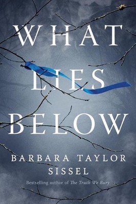 What Lies Below: A Novel by Barbara Taylor Sissel (English) Paperback Book