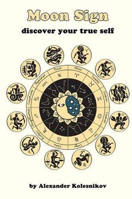 Moon Sign: discover your true self by Alexander Kolesnikov (English) Paperback B