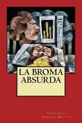La Broma Absurda by Sr Fernando Adrian Mitolo (Spanish) Paperback Book