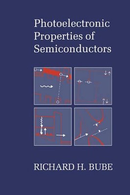 Photoelectronic Properties of Semiconductors by Richard H. Bube (English) Paperb