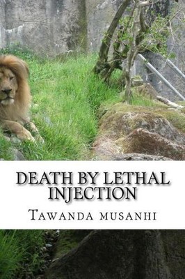 Death by lethal injection by Tawanda Musanhi (English) Paperback Book