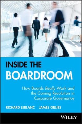 Inside the Boardroom: How Boards Really Work and the Coming Revolution in Corpor