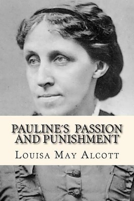 Paulines passion and punishment by Louisa May Alcott (English) Paperback Book