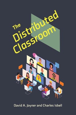 The Distributed Classroom: The Future of Higher Education by Charles Isbell (Eng
