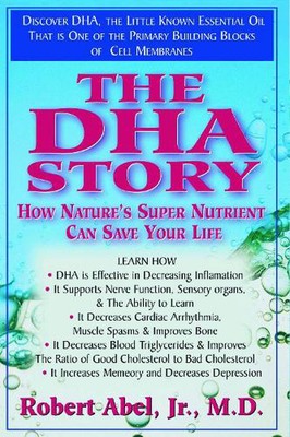 The DHA Story: How Nature's Super Nutrient Can Save Your Life by Robert Abel (En