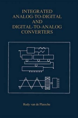 Integrated Analog-To-Digital and Digital-To-Analog Converters by Rudy J. van de 