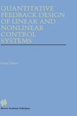 Quantitative Feedback Design of Linear and Nonlinear Control Systems by Oded Yan