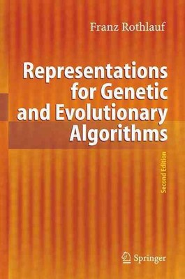 Representations for Genetic and Evolutionary Algorithms by Franz Rothlauf (Engli