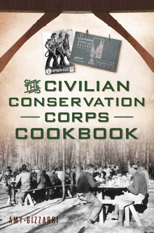 NEW The History Press The Civilian Conservation Corps Cookbook, IL
