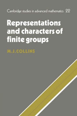 Representations and Characters of Finite Groups by Michael J. Collins (English) 