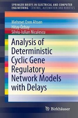 Analysis of Deterministic Cyclic Gene Regulatory Network Models With Delays by M