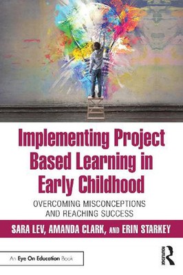 Implementing Project Based Learning in Early Childhood: Overcoming Misconception