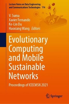 Evolutionary Computing and Mobile Sustainable Networks: Proceedings of ICECMSN 2