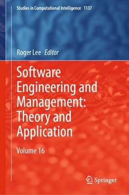 Software Engineering and Management: Theory and Application: Volume 16 by Roger 