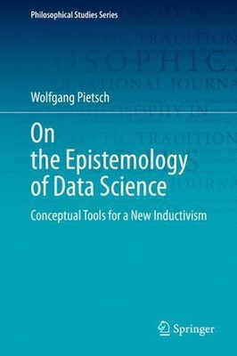 On the Epistemology of Data Science: Conceptual Tools for a New Inductivism by W