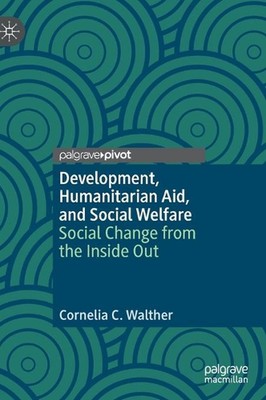 Development, Humanitarian Aid, and Social Welfare: Social Change from the Inside