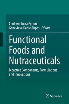 Functional Foods and Nutraceuticals: Bioactive Components, Formulations and Inno