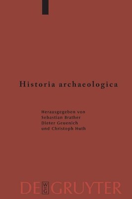 Historia archaeologica: Festschrift Fur Heiko Steuer Zum 70. Geburtstag by Sebas