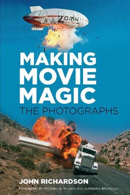 Making Movie Magic: The Photographs by John Richardson Hardcover Book