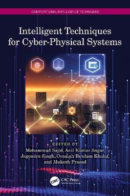 Intelligent Techniques for Cyber-Physical Systems by Mohammad Sajid Hardcover Bo