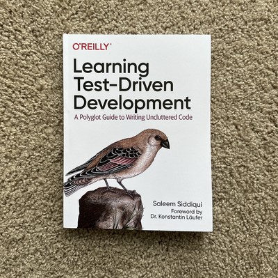 Learning Test-Driven Development : A Polyglot Guide to Writing Uncluttered Code