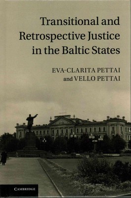 Transitional and Retrospective Justice in the Baltic States by Vello Pettai (Eng