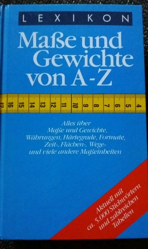 Lexikon Maße und Gewichte von A - Z 