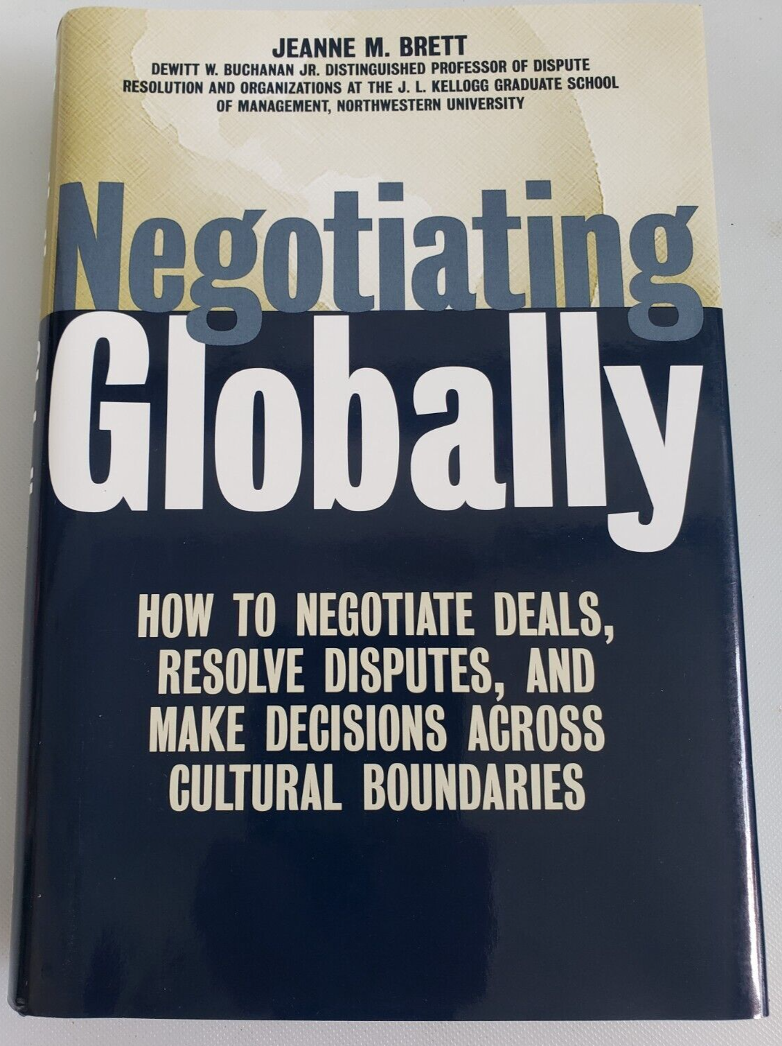 Negotiating Globally Jeanne M.Brett 2001 Negotiate Deals