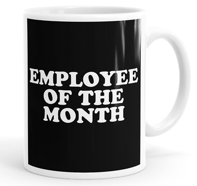 Employee Of The Month Funny Coffee Mug Tea Cup