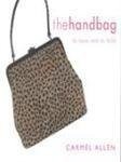 The Handbag: To Have and to Hold, Allen, Carmel, Used; Good Book