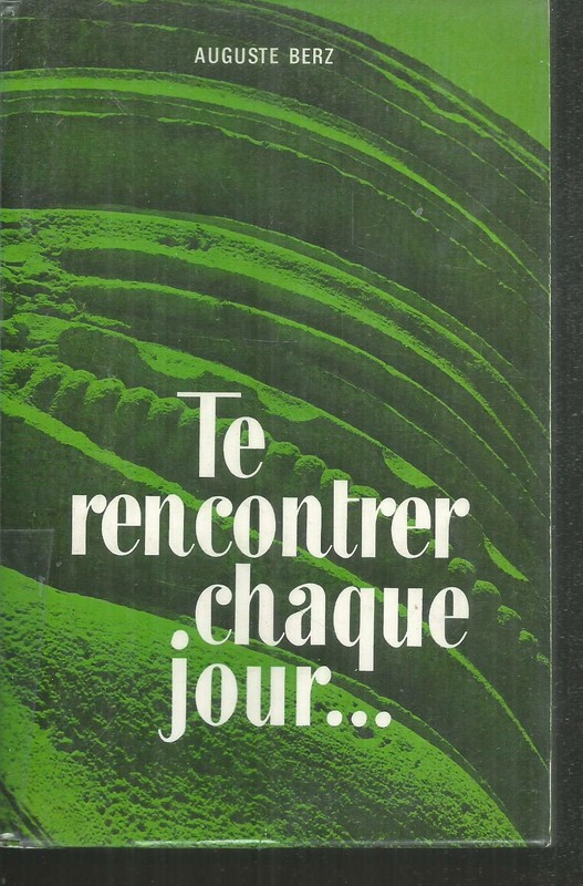 Te Rencontrer Chaque Jour...Auguste Berz. Editions Saint-Paul 1972 Es5