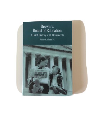 Brown V. Board of Education : A Brief History with Documents by Waldo E. Martin