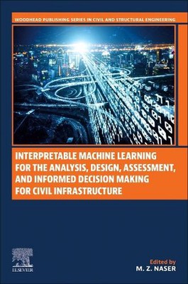 Interpretable Machine Learning for the Analysis, Design, Assessment, and Informe