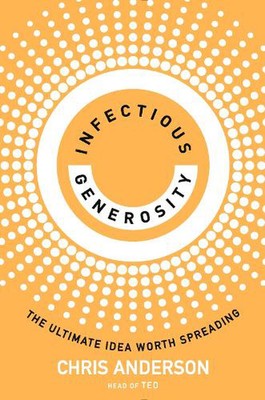 Infectious Generosity: The Ultimate Idea Worth Spreading by Chris Anderson Paper