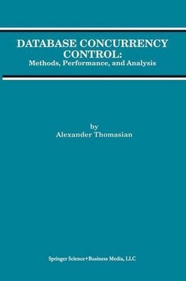 Database Concurrency Control: Methods, Performance, and Analysis by Alexander Th