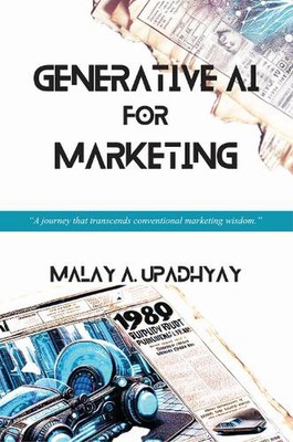 Generative AI for Marketing by Malay Upadhyay Paperback Book