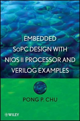 Embedded SoPC Design with Nios II Processor and Verilog Examples by Pong P. Chu 