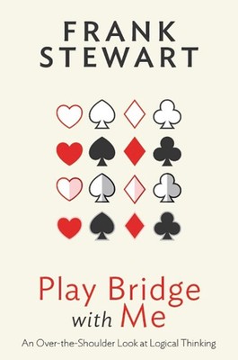 Play Bridge with Me: An Over the Shoulder Look at Logical Thinking by Frank Stew