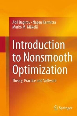Introduction to Nonsmooth Optimization: Theory, Practice and Software by Adil Ba