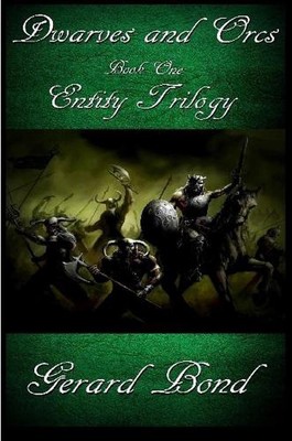 Dwarves and Orcs: Book One Entity Trilogy by Gerard Bond (English) Paperback Boo