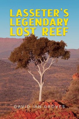 Lasseter's Legendary Lost Reef by David Ian Groves Paperback Book