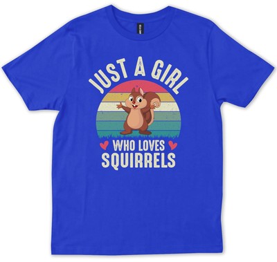 Just A Girl Who Loves Squirrels Squirrel Girl Cute Animal Lover T-shirt