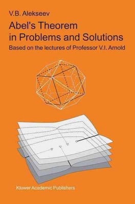 Abels Theorem in Problems and Solutions: Based on the lectures of Professor V.I.
