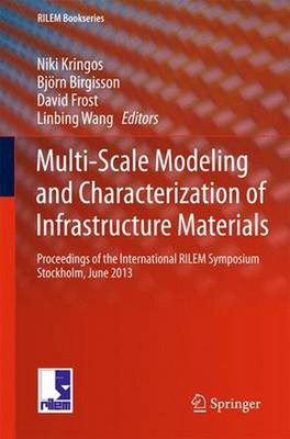 Multi-Scale Modeling and Characterization of Infrastructure Materials: Proceedin